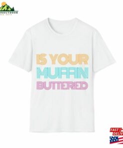Buttered Muffin Wet Leg Lyrics Funky Indie Retro Band Unisex Softstyle T-Shirt Sweatshirt Classic