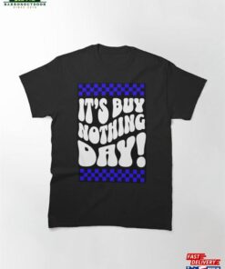 Buy Nothing Day Classic T-Shirt Hoodie 1 Buy Nothing Day Classic T Shirt Hoodie 2