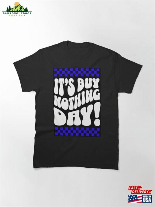 Buy Nothing Day Classic T-Shirt Hoodie