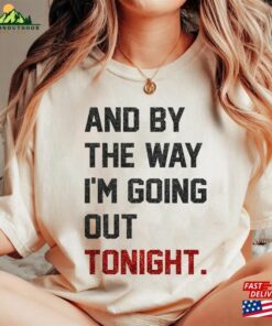 By The Way I’m Going Out Tonight Concert 2023 Sweatshirt Hoodie Gift For Men Women T-Shirt Classic