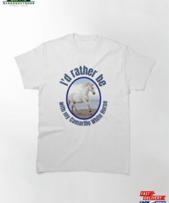 Camarillo White Horse Thoroughbred Horses Classic T-Shirt Sweatshirt Hoodie