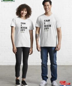 Can I Kick It Yes You Essential T-Shirt Sweatshirt Hoodie Can I Kick It Yes You Essential T-Shirt Sweatshirt Hoodie