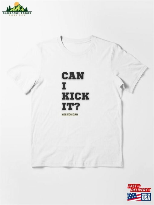 Can I Kick It Yes You Essential T-Shirt Sweatshirt Hoodie