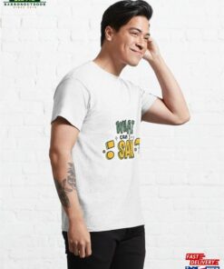 Can I Say What T-Shirt Classic 3 Can I Say What T Shirt Classic 4
