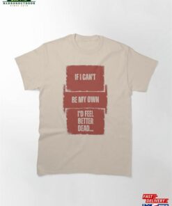 Can’t Be My Own Classic T-Shirt Sweatshirt Unisex