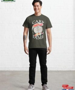 Carp Dime Alternative To Carpe Diem Classic T-Shirt Sweatshirt 2 Carp Dime Alternative To Carpe Diem Classic T Shirt Sweatshirt 3