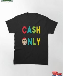 Cash Only Classic T Shirt 1