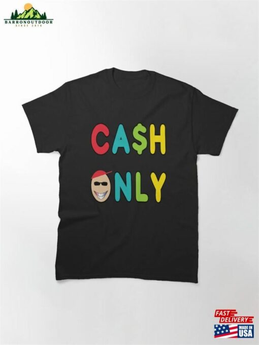 Cash Only Classic T-Shirt