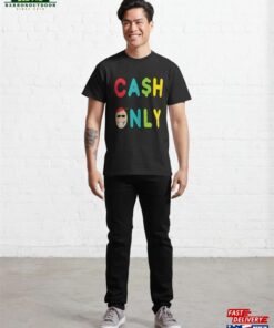 Cash Only Classic T Shirt 2