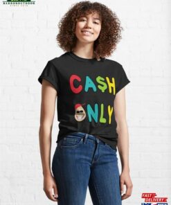 Cash Only Classic T Shirt 3