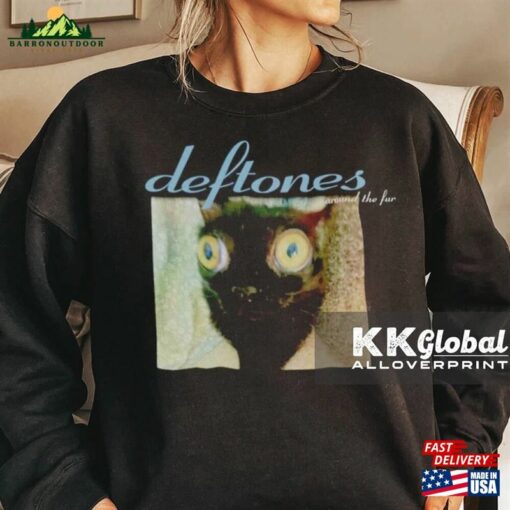 Cat Deftones Around The Fur Shirt Unisex T-Shirt Hoodie Classic Sweatshirt