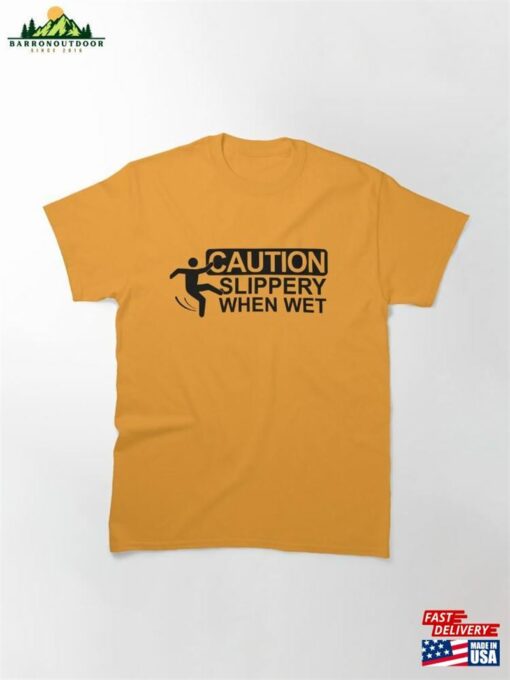 Caution Slippery When Wet Classic T-Shirt Hoodie