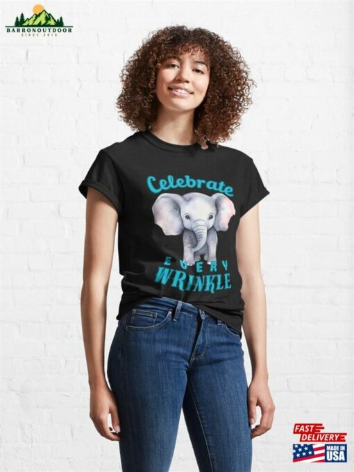 Celebrate Every Wrinkle Adorable Elephant Classic T-Shirt