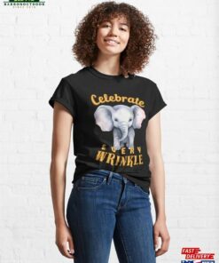 Celebrate Every Wrinkle Watercolor Elephant Classic T Shirt Sweatshirt Unisex 3