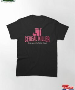 Cereal Killer One Spoonful At A Time Lover Classic T Shirt Hoodie 2