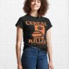 Cereal Killer One Spoonful At A Time Lover Classic T-Shirt Unisex