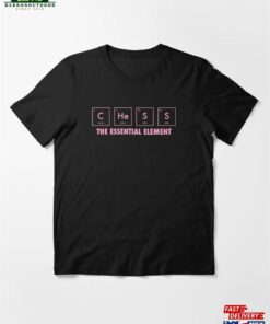 Chess The Essential Element Nerdy Chemistry Science Joke Matching School Club Merch For Lovers T-Shirt Sweatshirt 1 Chess The Essential Element Nerdy Chemistry Science Joke Matching School Club Merch For Lovers T Shirt Sweatshirt 2