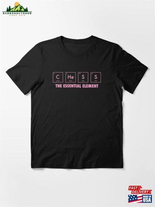 Chess The Essential Element Nerdy Chemistry Science Joke Matching School Club Merch For Lovers T-Shirt Sweatshirt