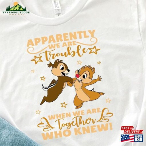 Chip And Dale Apparently We Are Trouble When Together Who Knew Shirt Disney Double Tee Classic Unisex