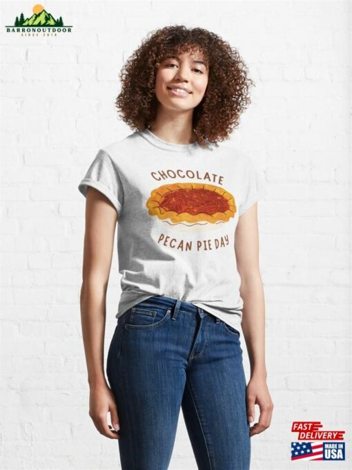 Chocolate Pecan Pie Day Classic T-Shirt Sweatshirt