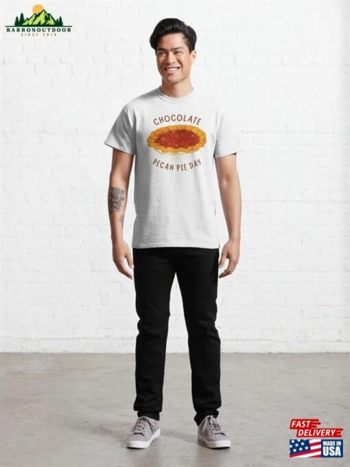 Chocolate Pecan Pie Day Classic T-Shirt Sweatshirt