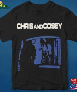 Chris Amp Cosey T Shirt Hoodie Sweatshirt