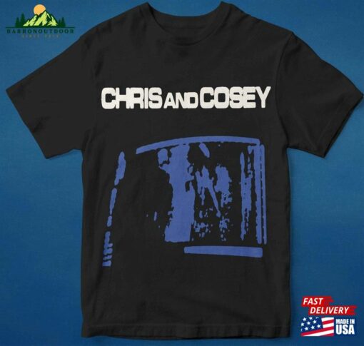 Chris Amp Cosey T Shirt Hoodie Sweatshirt