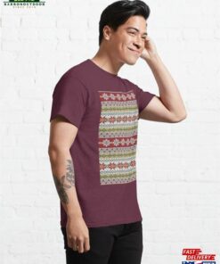 Christmas Fairisle It's Too Hot For A Sweater Classic T-Shirt Unisex 3 Christmas Fairisle Its Too Hot For A Sweater Classic T Shirt Unisex 4