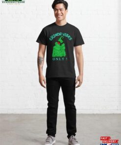 Christmas Grinch Vibes Classic T-Shirt Unisex Hoodie 2 Christmas Grinch Vibes Classic T Shirt Unisex Hoodie 3