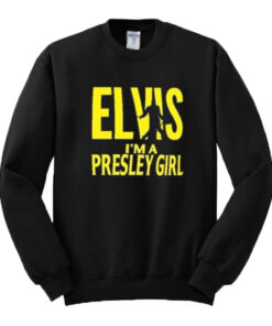Elvis I’m A Presley Girl Sweatshirt