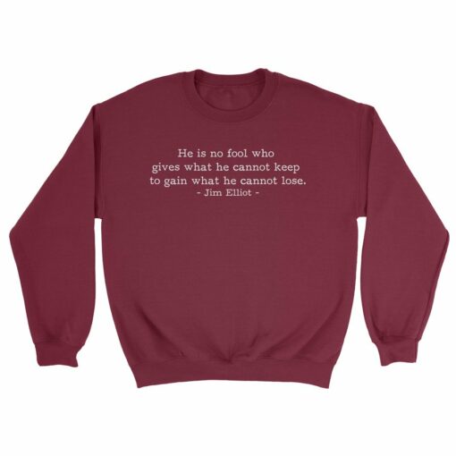 He is No Fool Jim Elliot Quote Sweatshirt SD