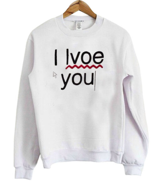 I Love You Sweatshirt