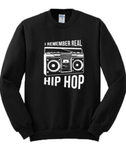 I Remember Real Hip Hop Sweatshirt