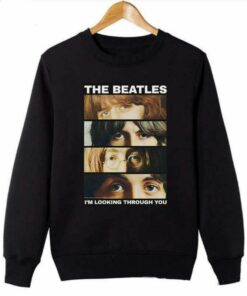 I’m Looking Through You Sweatshirt