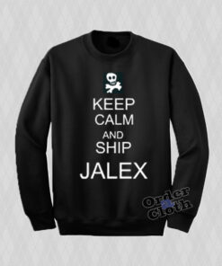 Keep Calm And Ship JALEX Sweatshirt