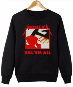 Kill ‘Em All Sweatshirt