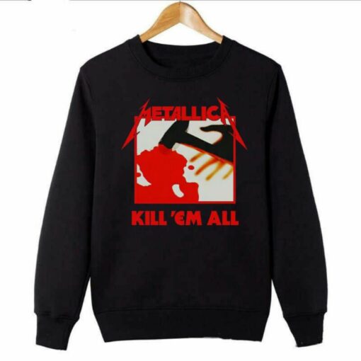 Kill ‘Em All Sweatshirt