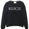 Killin’ It sweatshirt