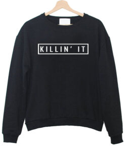 Killin’ It sweatshirt