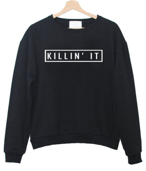 Killin’ It sweatshirt