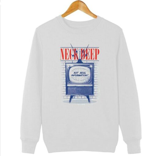 Neck Deep Not Real Information Sweatshirt