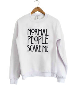 Normal People Scare Me Sweatshirt