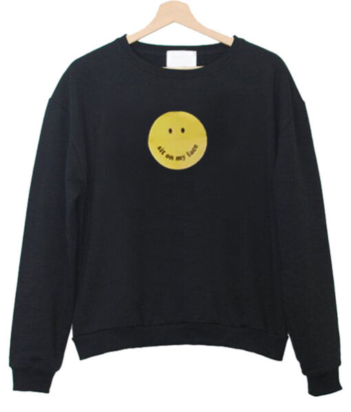 Sit On My Face Smiley Sweatshirt