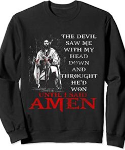 The Devil Saw Me With My Head Down Thought He’d Won Sweatshirt