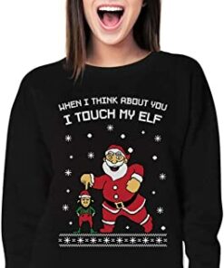 When I’m Think About You I Touch My Elf Christmas Sweatshirt
