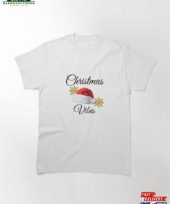 Christmas Vibes Classic T-Shirt Hoodie 1 Christmas Vibes Classic T Shirt Hoodie 2