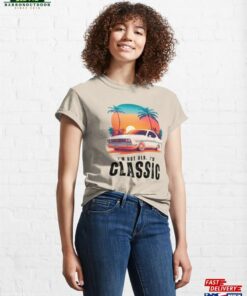 Classic Car Not Old T-Shirt Unisex