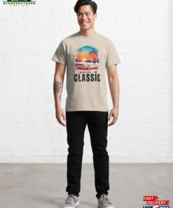 Classic Car Not Old T Shirt Unisex 3