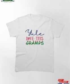 Colorful Cheers Yule Love Gramps Classic T-Shirt Sweatshirt 1 Colorful Cheers Yule Love Gramps Classic T Shirt Sweatshirt 2