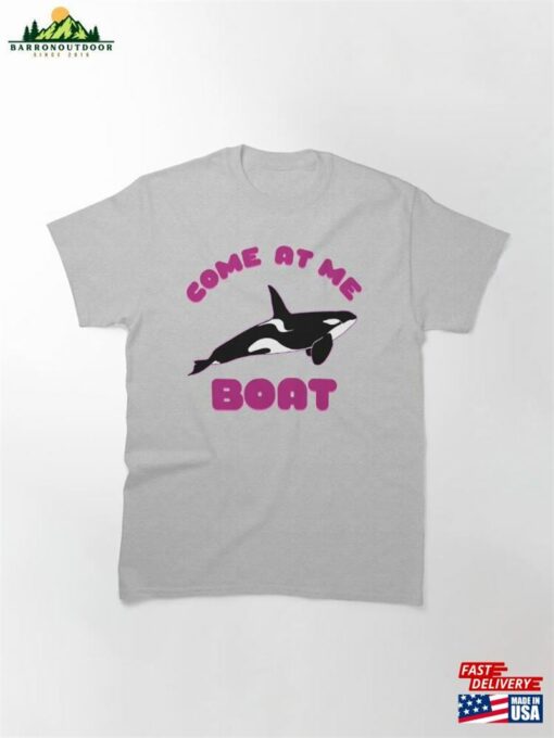 Come At Me Boat Classic T-Shirt Unisex